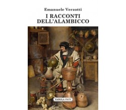 I racconti dell’alambicco di Emanuele Verzotti, 2023, Tabula Fati