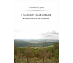 I racconti delle colline	 di Ornella Ferrari Gigante,  2015,  Youcanprint