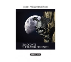 I racconti di Palazzo Perenich	di F. Pasquale, E. Fimiani,  2019,  Tabula Fati