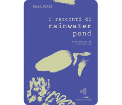 I racconti di Rainwater Pond di Billy Roche,  2019,  Battaglia Edizioni