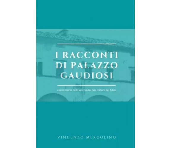 I racconti di palazzo Gaudiosi. con la storia della vincita dei due milioni del 