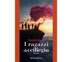 I ragazzi del ciliegio. 1918-1945 di Fiorella Borin, 2019, Solfanelli