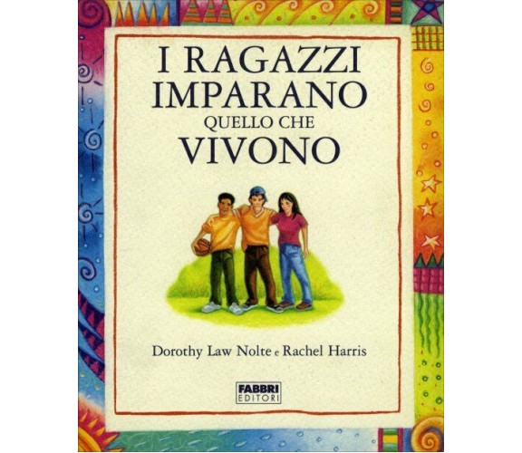 I ragazzi imparano quello che vivono di Dorothy Law Nolte, Rachel Harris,  2006,