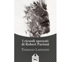 I ricordi spezzati di Robert Partout	 di Tommaso Landolfo ,  Flaneurs