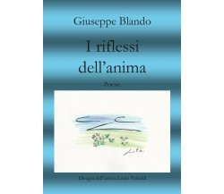 I riflessi dell’anima di Giuseppe Blando,  2017,  Youcanprint