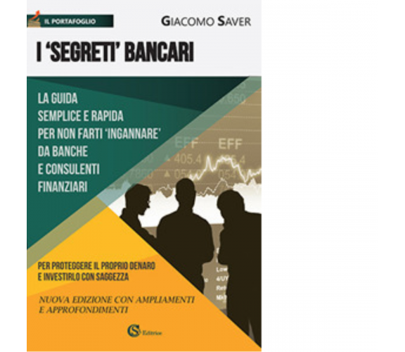 I «segreti» bancari - Giacomo Saver - CSA, 2017