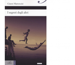 I segreti degli altri di Gianni Mattencini - perrone editore, 2019