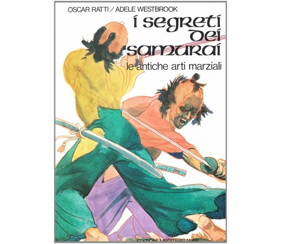 I segreti dei samurai - Oscar Ratti, Adele Westbrook-Edizioni Mediterranee,1983