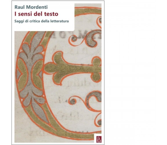 I sensi del testo. Saggi di critica della letteratura di Raul Mordenti, 2017, 