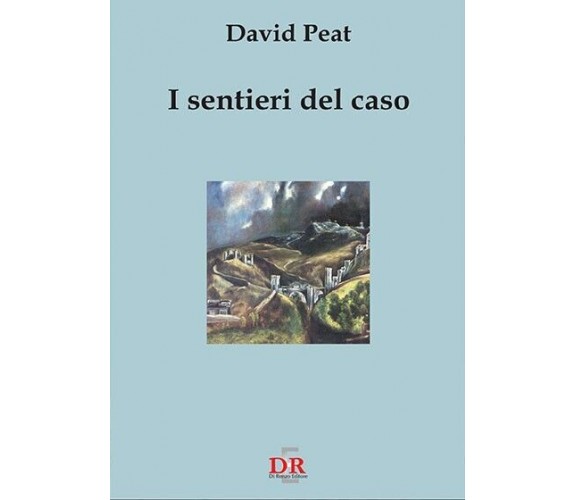 I sentieri del caso di David Peat, 2004, Di Renzo Editore