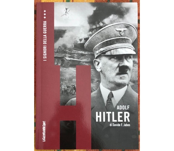 I signori della guerra n. 8 - Adolf Hitler di Davide F. Jabes, 2021, La Gazze