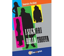 I signori della truffa,  di Domenico Vecchioni,  2012,  Youcanprint