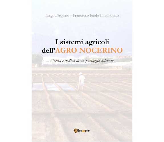 I sistemi agricoli dell’AGRO NOCERINO Ascesa e declino di un paesaggio culturale