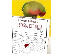 I sogni di Tulla	 di Giorgio Gibellini,  2019,  Youcanprint