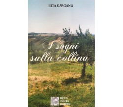 I sogni sulla collina	 di Rita Gargano,  2019,  Youcanprint