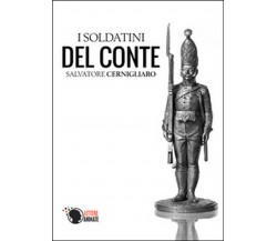 I soldatini del conte	 di Salvatore Cernigliaro,  2016,  Lettere Animate Editore