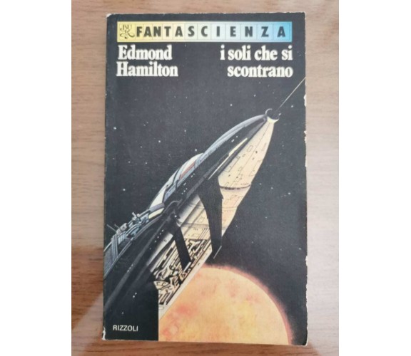 I soli che si scontrano - E. Hamilton - Rizzoli - 1978 - AR