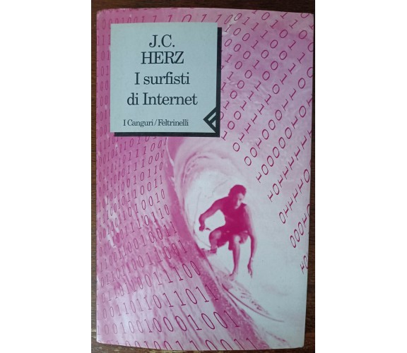 I surfisti di Internet - J. C. Herz - Feltrinelli, 1995 - A