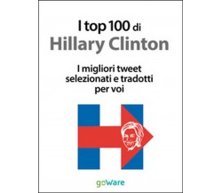 I top 100 di Hillary Clinton. I migliori tweet selezionati e tradotti per voi 