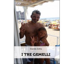 I tre gemelli	 di Davide Zotta,  2015,  Youcanprint