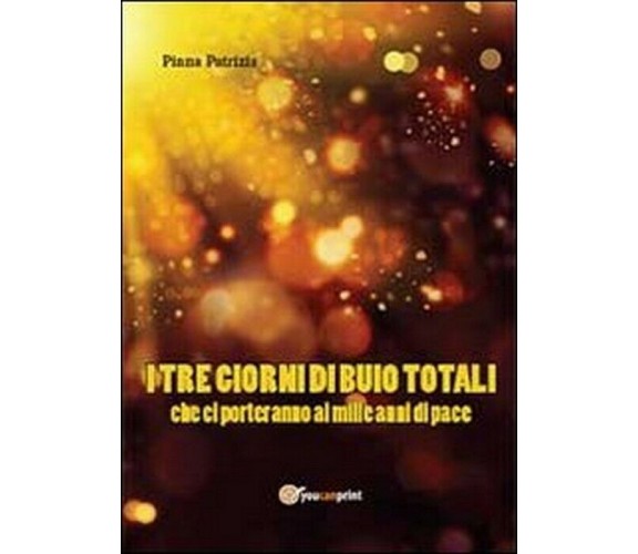 I tre giorni di buio totali che ci porteranno ai mille anni di pace - Pinna,  