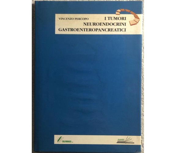 I tumori neuroendocrini gastroenteropancreatici di Vincenzo Percopo,  2000,  Edi