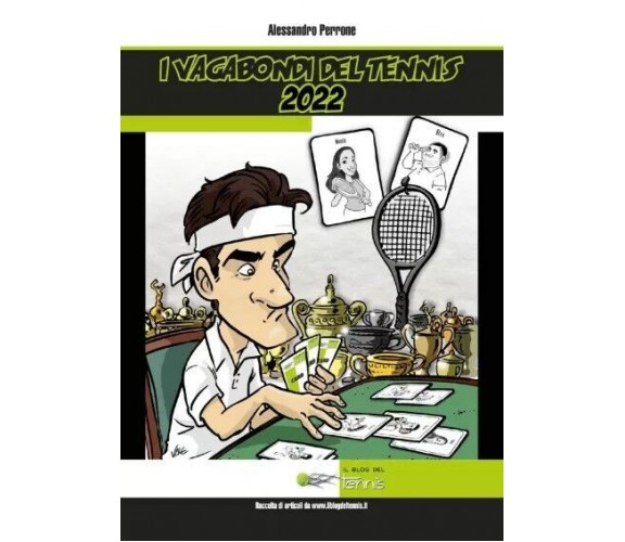  I vagabondi del Tennis 2022 di Alessandro Perrone, 2023, Youcanprint