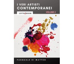 I veri artisti contemporanei vol.2 - Pasquale Di Matteo - Youcanprint, 2022