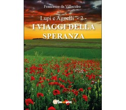 I viaggi della speranza. Lupi e agnelli Vol.2	 di Francesco Da Villacidro,  2015