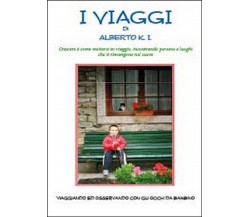 I viaggi di Alberto K.I.	 di K.i. Alberto,  2014,  Youcanprint