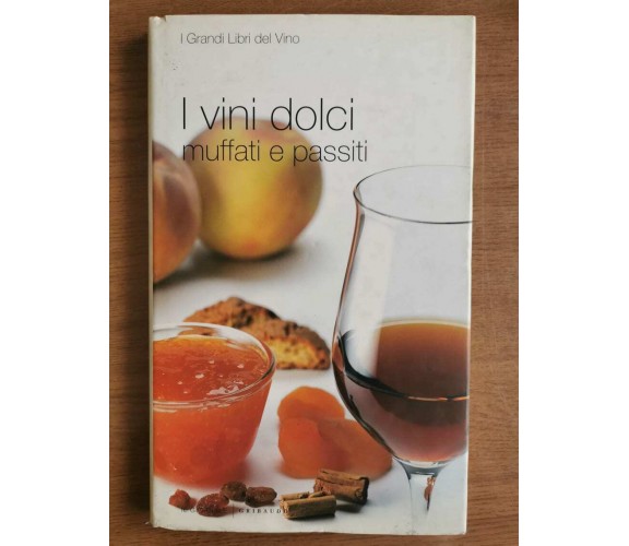 I vini dolci muffati e passiti - AA. VV. - Il Giornale - 2005 - AR