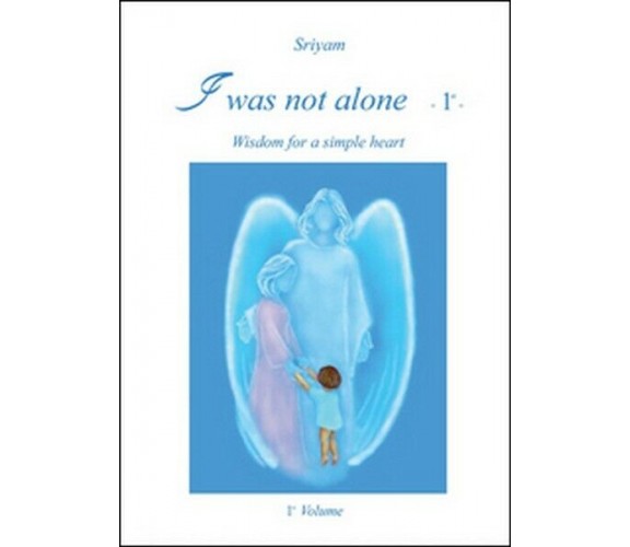 I was not alone Vol.1  di Sriyam,  2016,  Youcanprint - ER