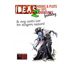 IDEAS!2 Hooks & Plots for RPG fantasy adventureses