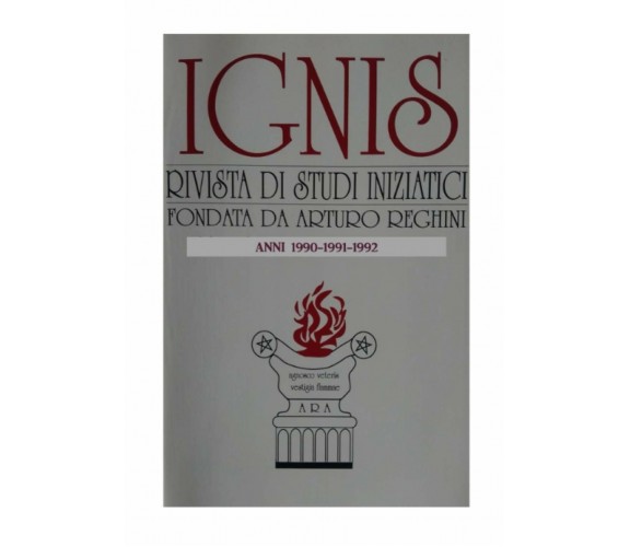 IGNIS - Rivista di studi iniziatici 1990-1991-1992 di Roberto Sestito,  2020,  I