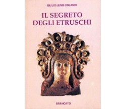 IIL SEGRETO DEGLI ETRUSCHI - GIULIO LENSI ORLANDI - Brancato editore