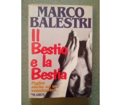 IL BESTIO E LA BESTIA  - MARCO BALESTRI - ED. LARUS 1995