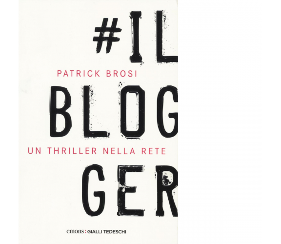 IL BLOGGER di BROSI, PATRICK - Emons edizioni, 2017