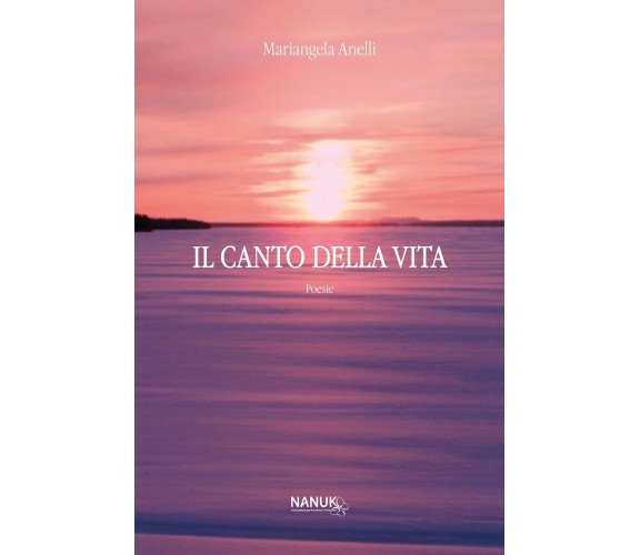 IL CANTO DELLA VITA di Mariangela Anelli, 2022, Nanuk