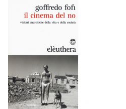 IL CINEMA DEL NO di GOFFREDO FOFI - Elèuthera, 2015