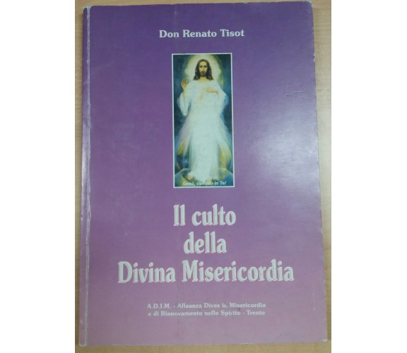 IL CULTO DELLA DIVINA MISERICORDIA - DON RENATO TISOT - A.D.I.M - 2000 - M