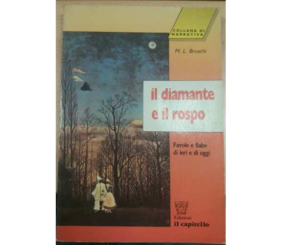 IL DIAMANTE E IL ROSPO - M.L. BRUSCHI - IL CAPITELLO - 1996 - M