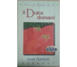 IL DOLCE DOMANI - IRENE HANNON - ORIZZONTI - 1999 - M