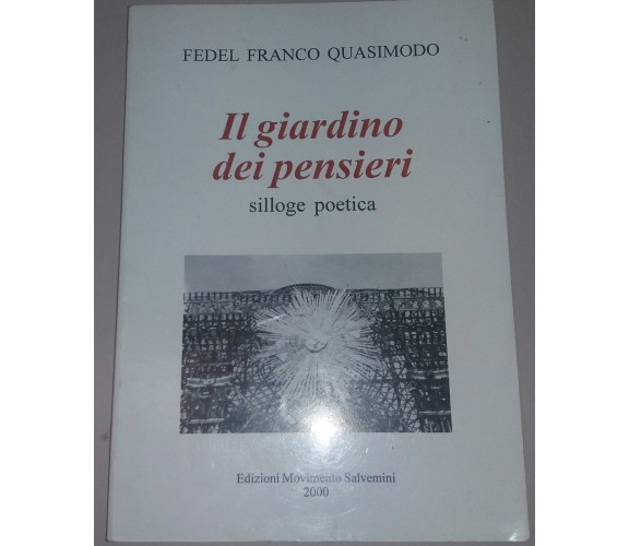 IL GIARDINO DEI PENSIERI - FEDEL FRANCO QUASIMODO - SALVEMINI - 2001 - M