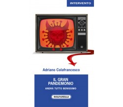 IL GRAN PANDEMONIO	 di Adriano Colafrancesco,  Solfanelli Edizioni