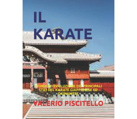 IL KARATE: STORIA ED EVOLUZIONE DEI PRINCIPALI STILI DEL KARATE GIAPPONESE ED OK