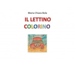 IL LETTINO COLORINO	 di Maria Chiara Bola,  2020,  Youcanprint