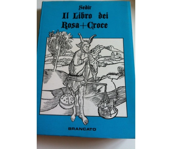 IL LIBRO DEI ROSA CROCE - SEDIR - ed. Brancato