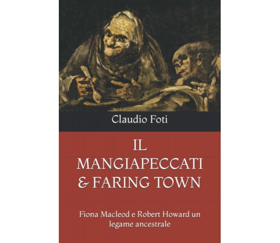 IL MANGIAPECCATI & FARING TOWN: Fiona Macleod e Robert Howard un legame ancestra