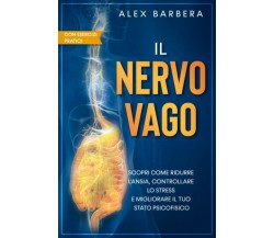 IL NERVO VAGO: Scopri come attraverso l’Attivazione del Nervo Vago puoi Ridurre 