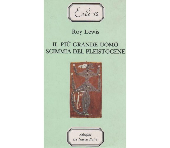 IL PIU' GRANDE UOMO SCIMMIA DEL PLEISTOCENE - ROY LEWIS EDIZIONE LA NUOVA ITALIA